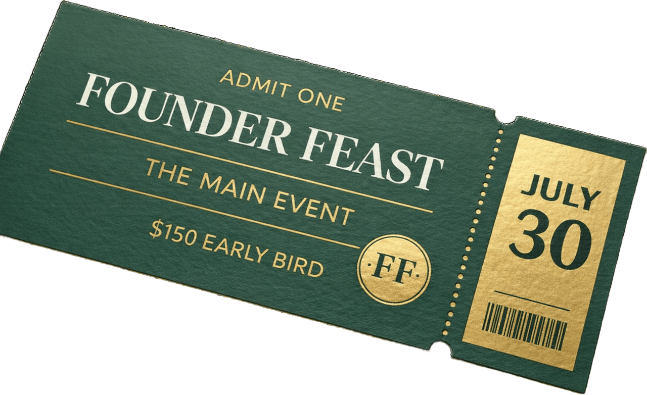 Founder Feast · The Main Event ticket — Admit One, $150 early bird, July 30